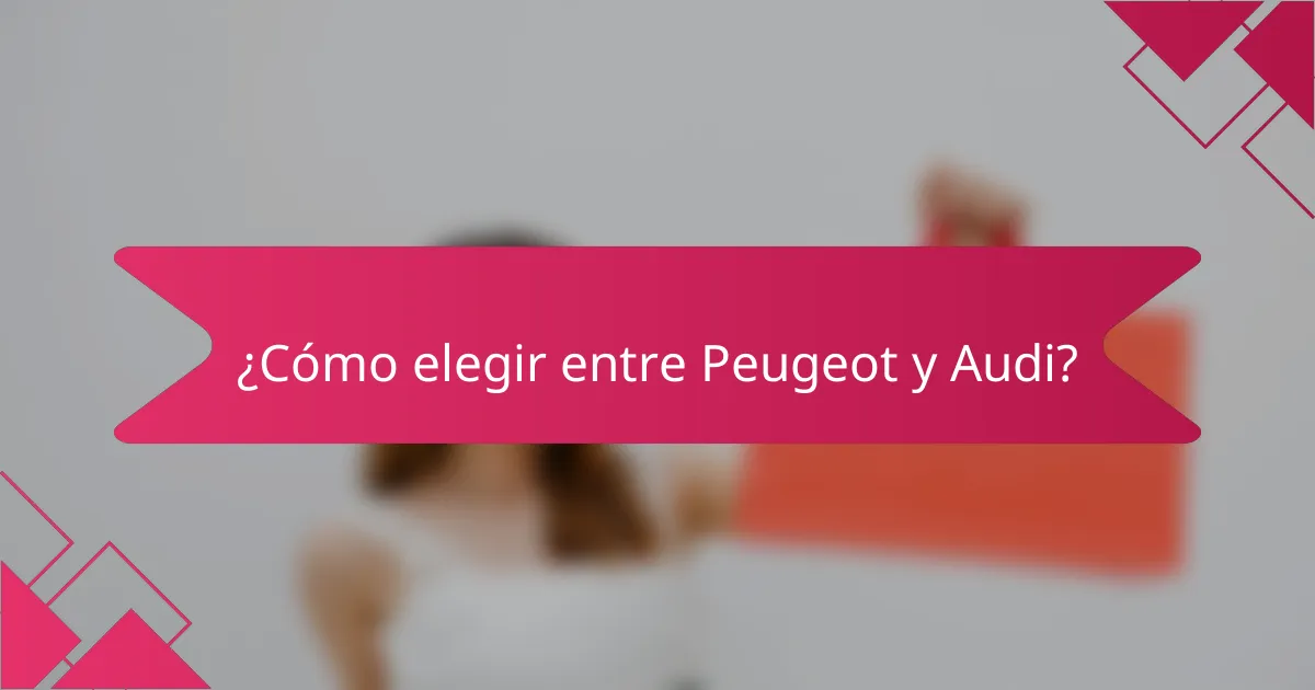 ¿Cómo elegir entre Peugeot y Audi?