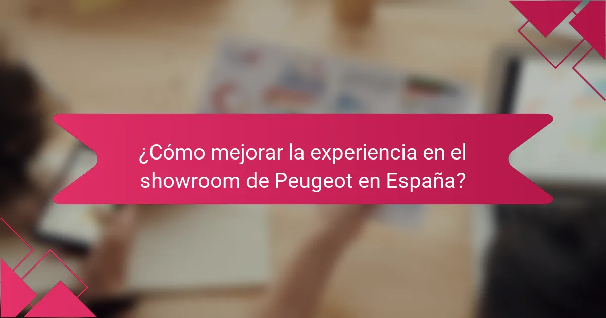 ¿Cómo mejorar la experiencia en el showroom de Peugeot en España?