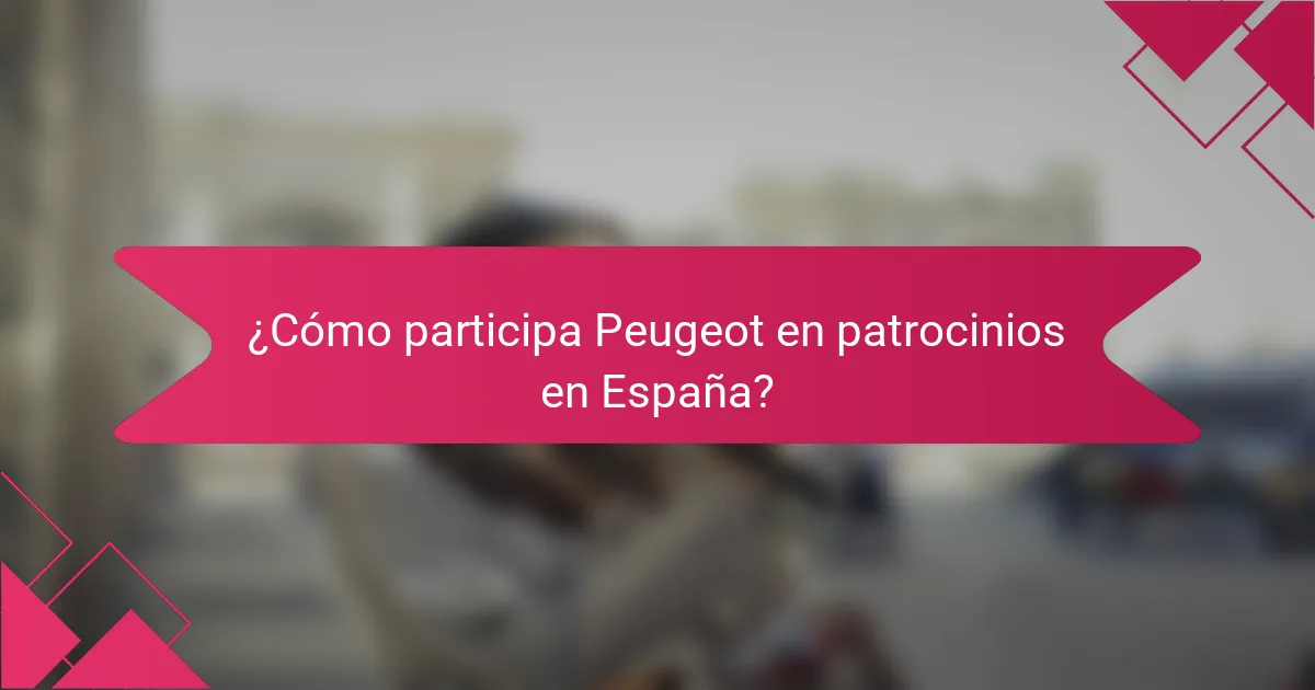 ¿Cómo participa Peugeot en patrocinios en España?