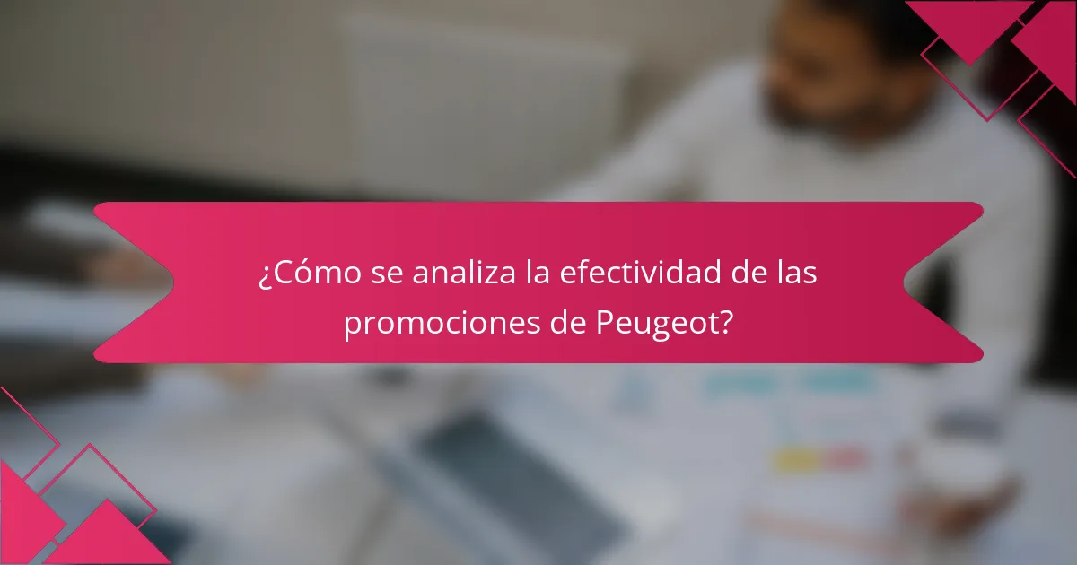 ¿Cómo se analiza la efectividad de las promociones de Peugeot?