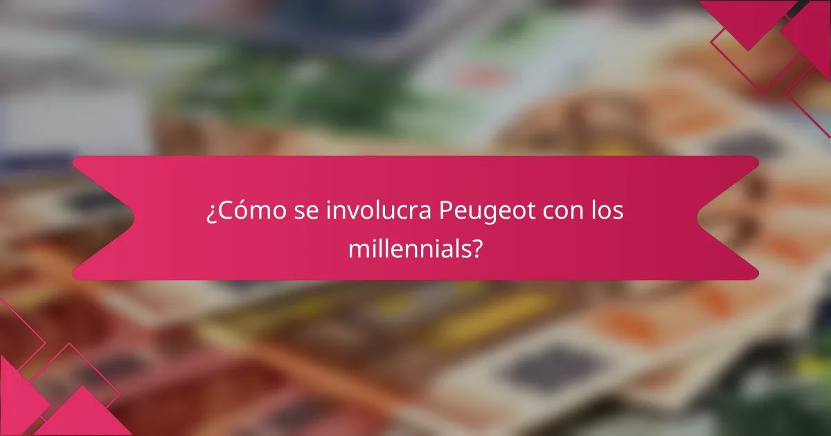 ¿Cómo se involucra Peugeot con los millennials?