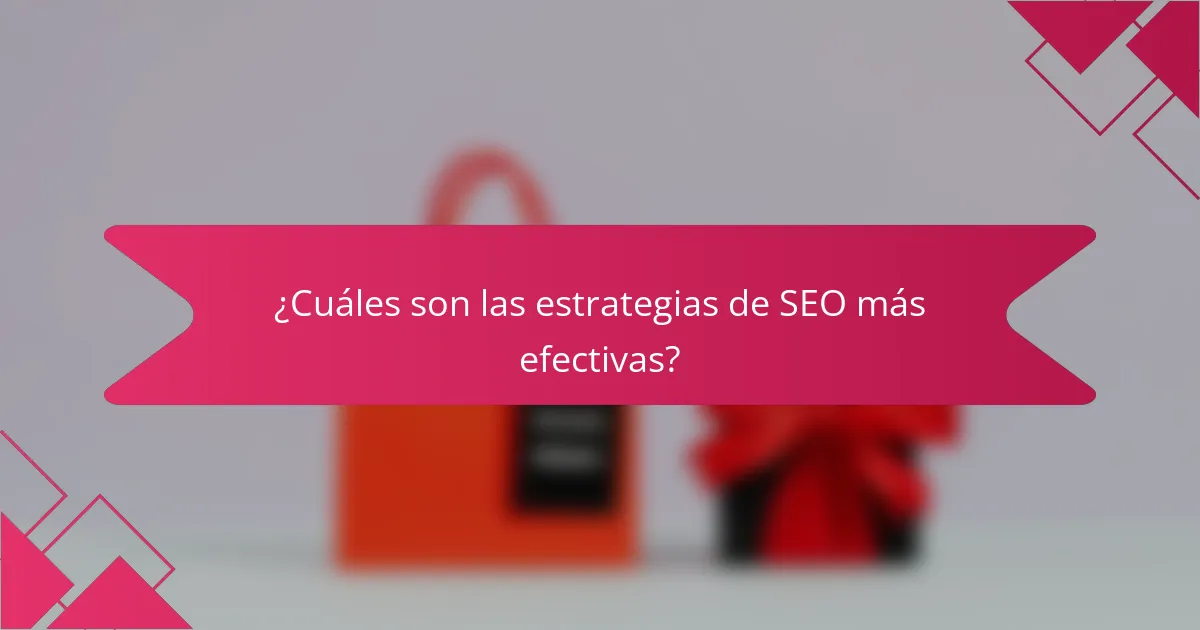 ¿Cuáles son las estrategias de SEO más efectivas?
