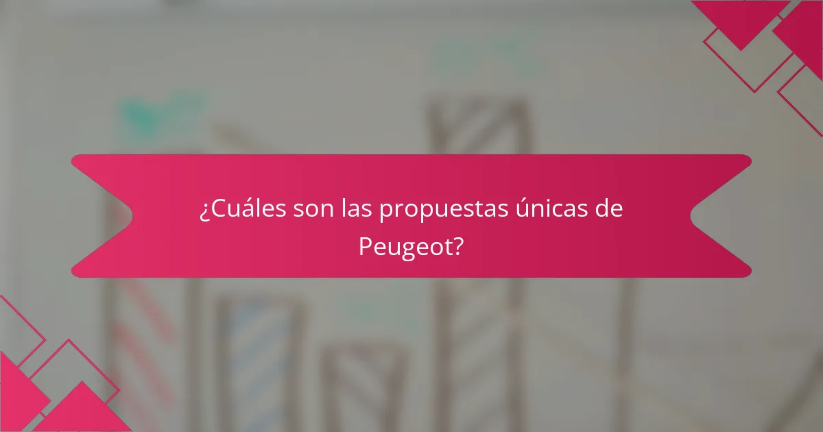 ¿Cuáles son las propuestas únicas de Peugeot?