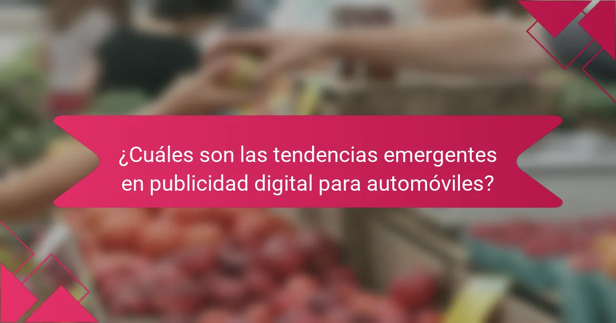 ¿Cuáles son las tendencias emergentes en publicidad digital para automóviles?