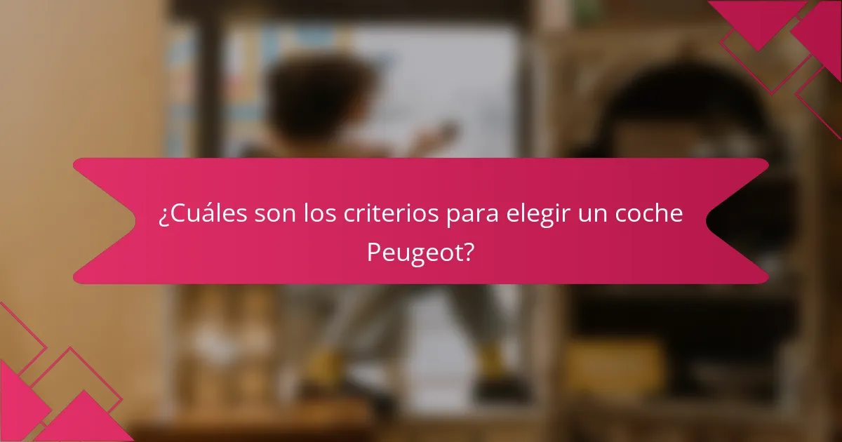 ¿Cuáles son los criterios para elegir un coche Peugeot?