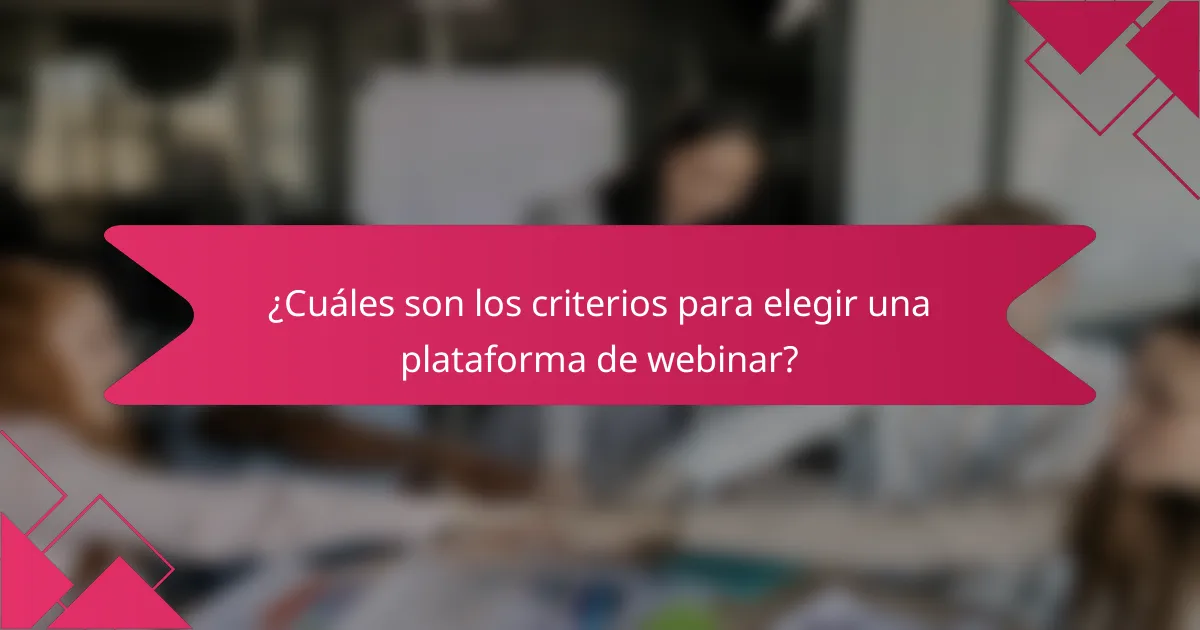¿Cuáles son los criterios para elegir una plataforma de webinar?