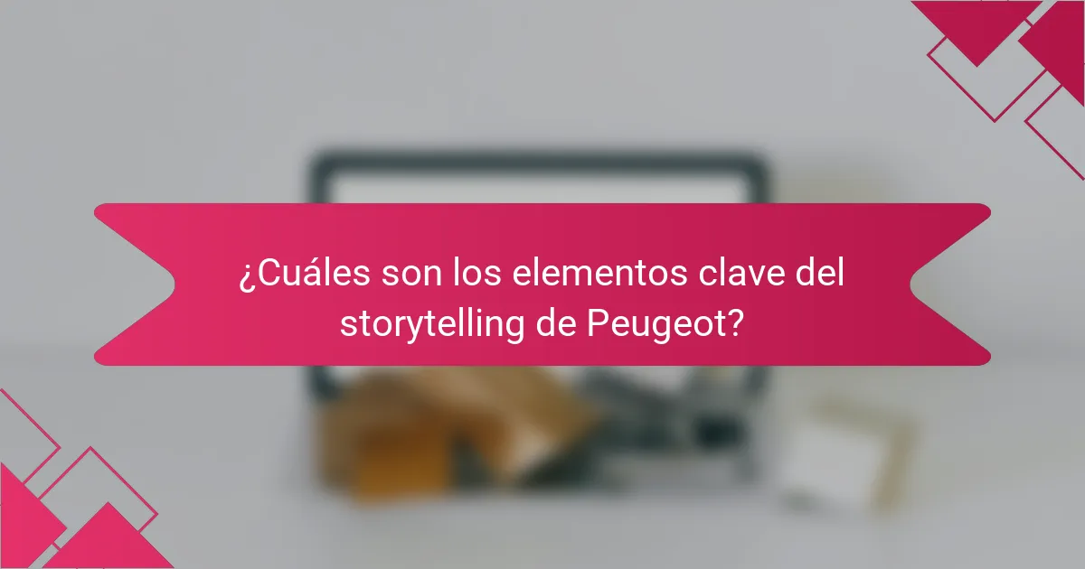 ¿Cuáles son los elementos clave del storytelling de Peugeot?