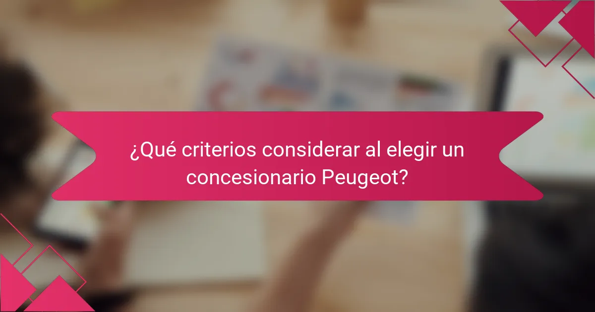 ¿Qué criterios considerar al elegir un concesionario Peugeot?