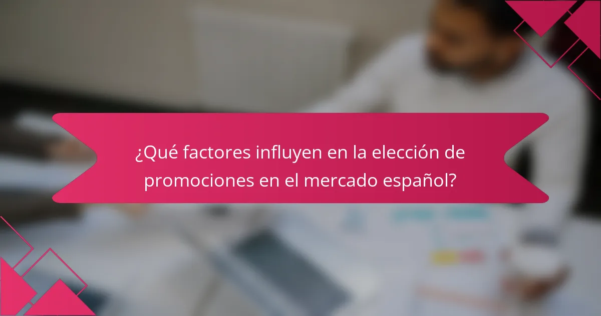 ¿Qué factores influyen en la elección de promociones en el mercado español?