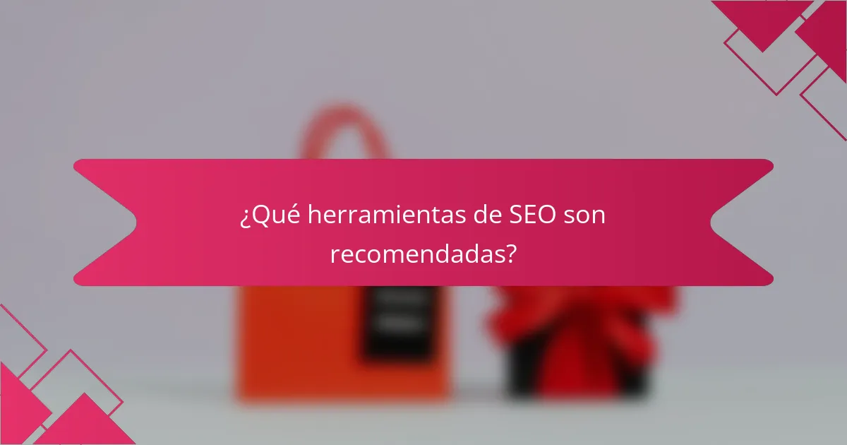 ¿Qué herramientas de SEO son recomendadas?