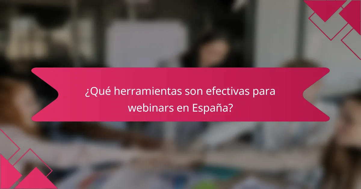 ¿Qué herramientas son efectivas para webinars en España?