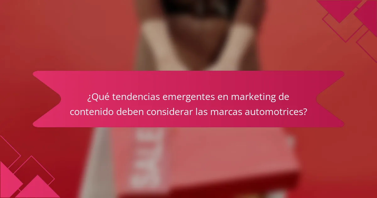 ¿Qué tendencias emergentes en marketing de contenido deben considerar las marcas automotrices?